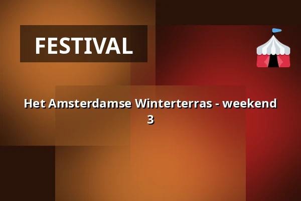 Het Amsterdamse Winterterras - weekend 3 — Het Amsterdamse Winterterras - weekend 3, Amsterdam