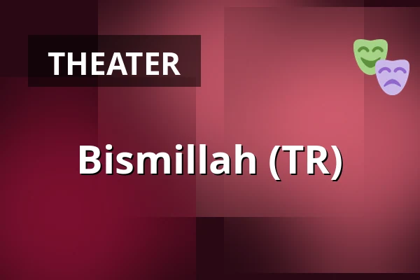 Bismillah (TR) — Theater Utrecht, Utrecht