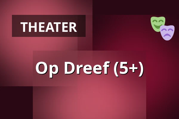 Op Dreef (5+) — Theater Utrecht, Utrecht