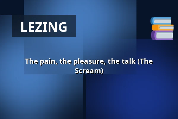 The pain, the pleasure, the talk (The Scream) — Theater Utrecht, Utrecht