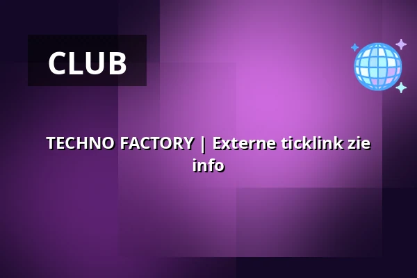 TECHNO FACTORY | Externe ticklink zie info — Café bosch, Arnhem