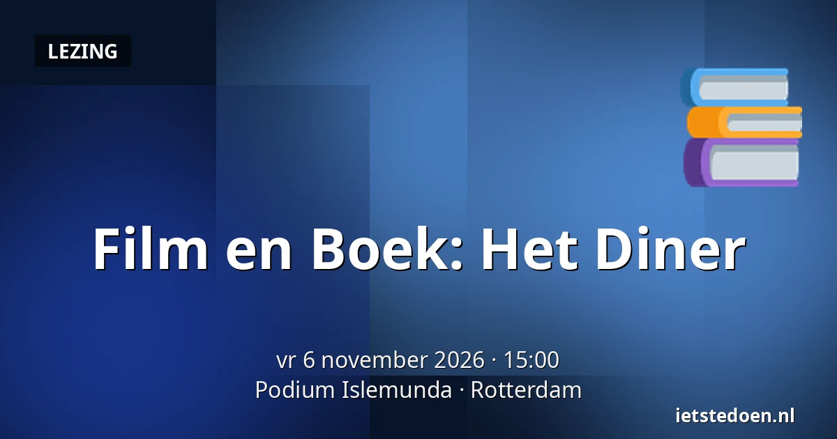 Film en Boek: Het Diner — Podium Islemunda, Rotterdam