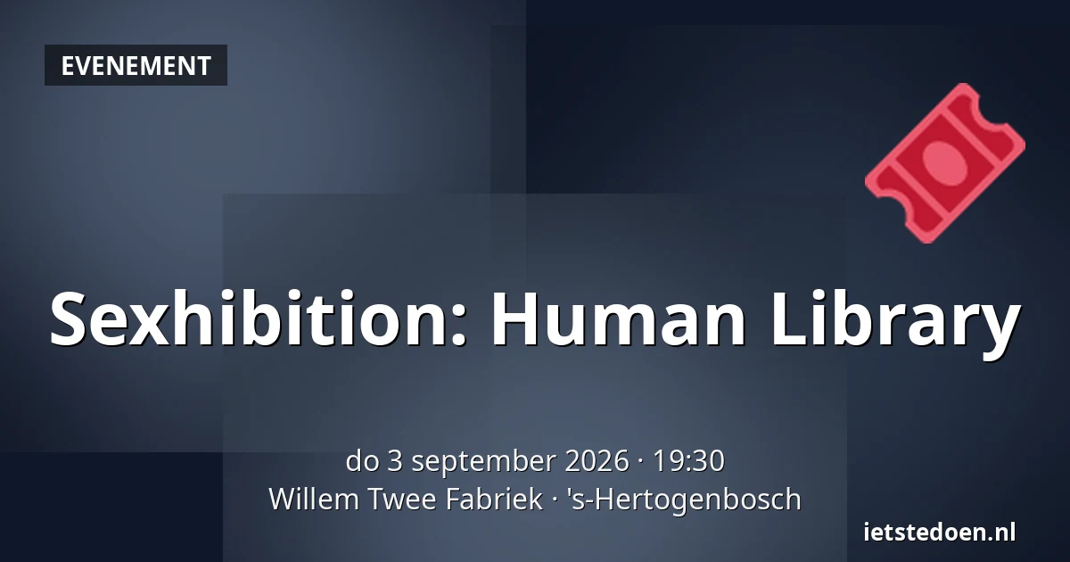 Sexhibition: Human Library — Willem Twee Fabriek, 's-Hertogenbosch