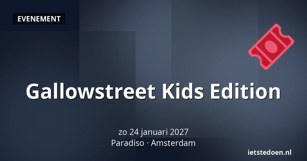 Gallowstreet Kids Edition — Paradiso, Amsterdam