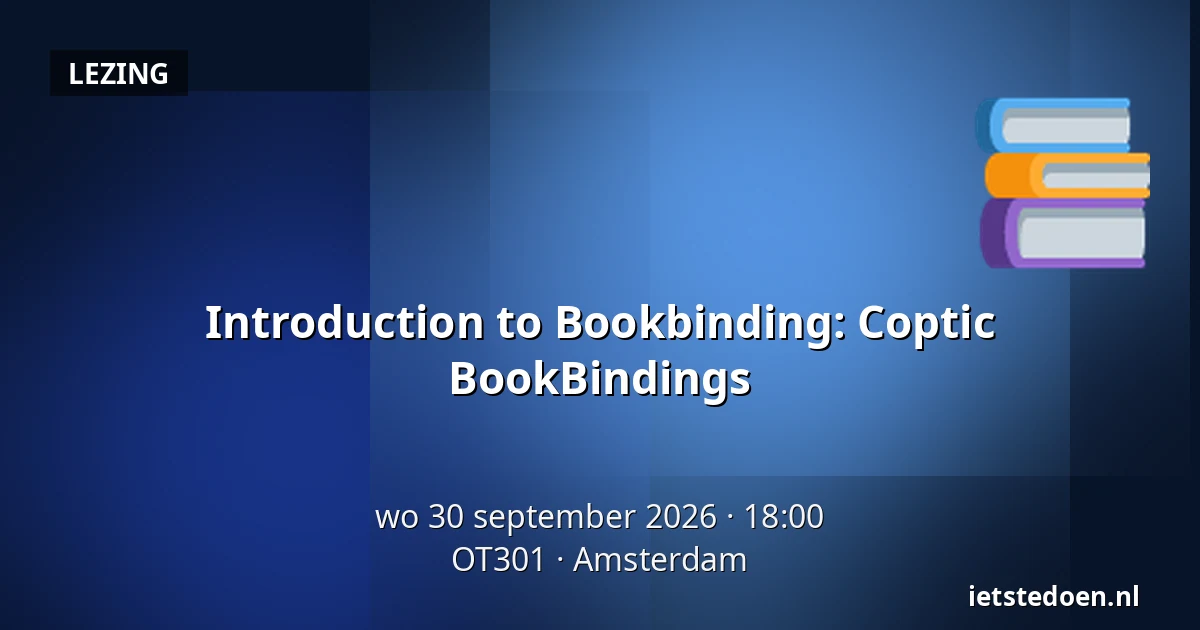 Introduction to Bookbinding: Coptic BookBindings — OT301, Amsterdam