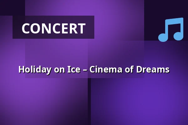 Holiday on Ice - Cinema of Dreams — Brabanthallen, 's-Hertogenbosch