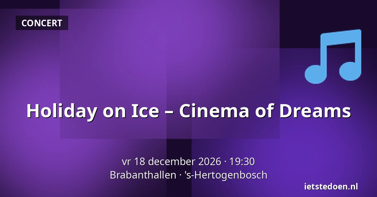 Holiday on Ice - Cinema of Dreams — Brabanthallen, 's-Hertogenbosch