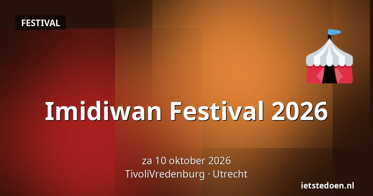 Imidiwan Festival 2026 — TivoliVredenburg, Utrecht
