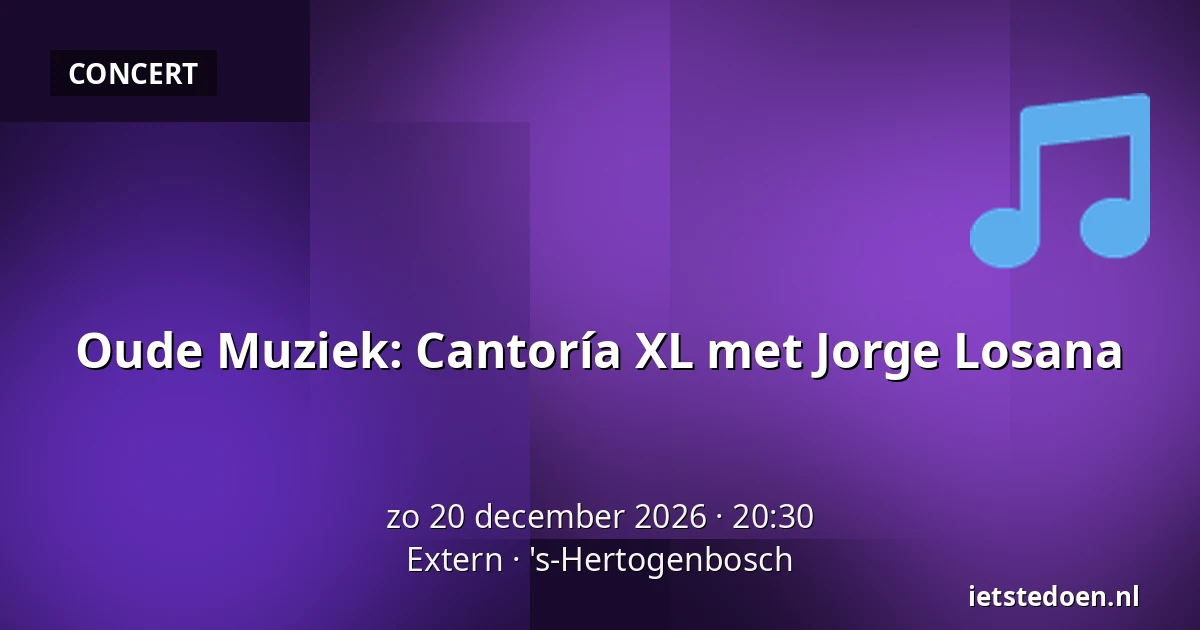 Oude Muziek: Cantoría XL met Jorge Losana — Extern, 's-Hertogenbosch