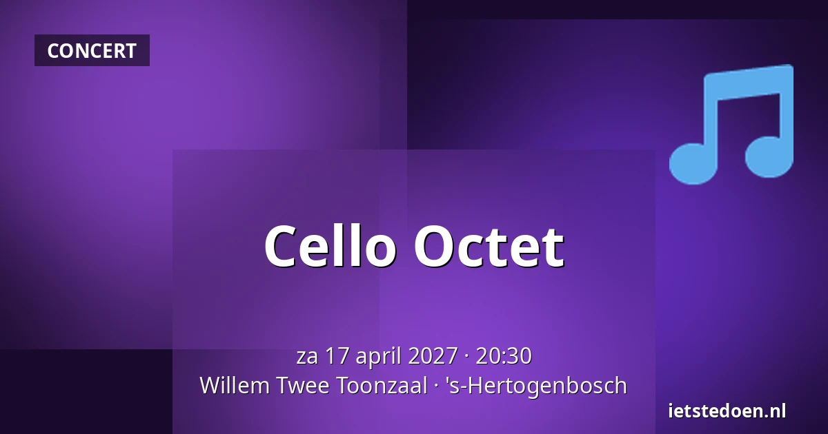 Cello Octet — Willem Twee Toonzaal, 's-Hertogenbosch