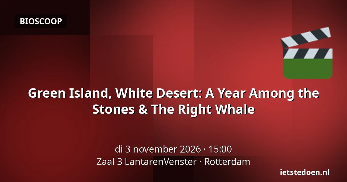 Green Island, White Desert: A Year Among the Stones & The Right Whale — Zaal 3 LantarenVenster, Rotterdam