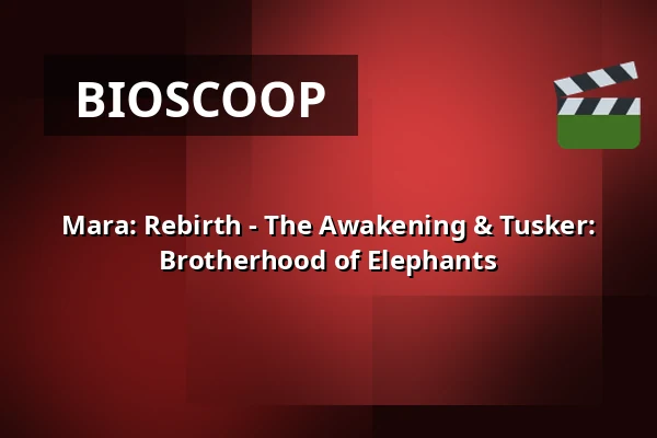 Mara: Rebirth - The Awakening & Tusker: Brotherhood of Elephants — Zaal 4 Cinerama, Rotterdam