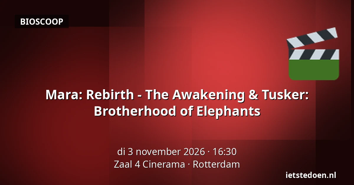 Mara: Rebirth - The Awakening & Tusker: Brotherhood of Elephants — Zaal 4 Cinerama, Rotterdam