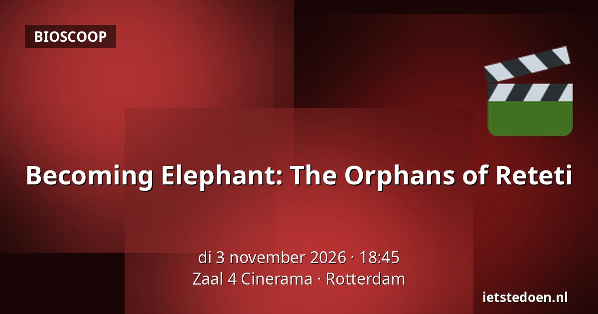 Becoming Elephant: The Orphans of Reteti — Zaal 4 Cinerama, Rotterdam