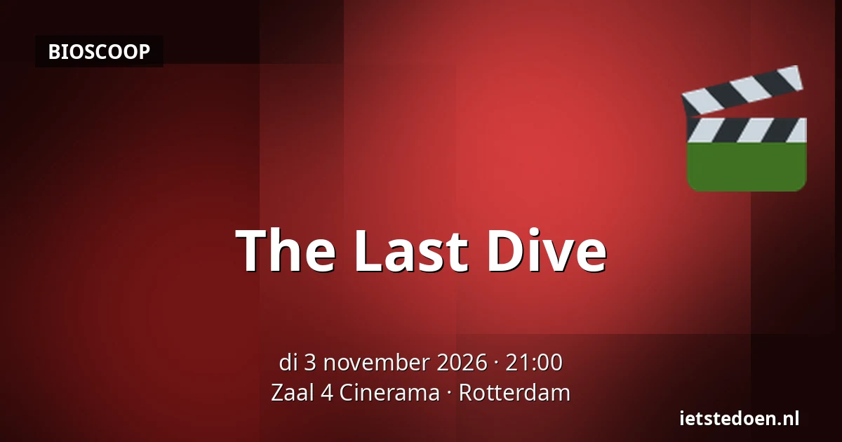 The Last Dive — Zaal 4 Cinerama, Rotterdam