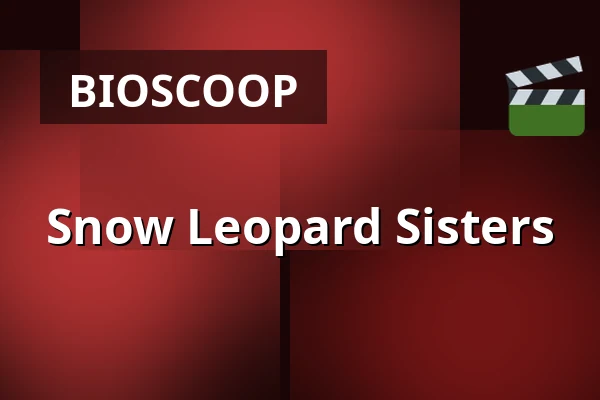 Snow Leopard Sisters — Zaal 2 Cinerama, Rotterdam