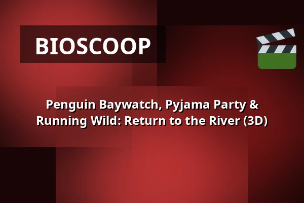 Penguin Baywatch, Pyjama Party & Running Wild: Return to the River (3D) — Zaal 2 Cinerama, Rotterdam