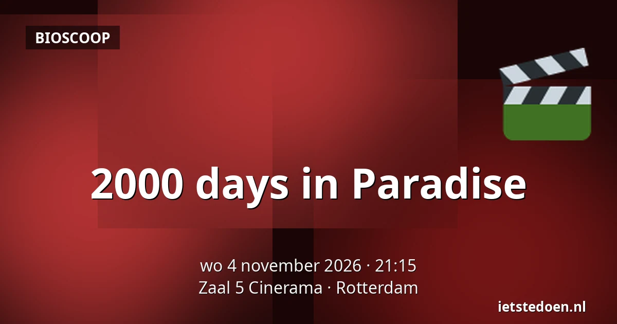 2000 days in Paradise — Zaal 5 Cinerama, Rotterdam