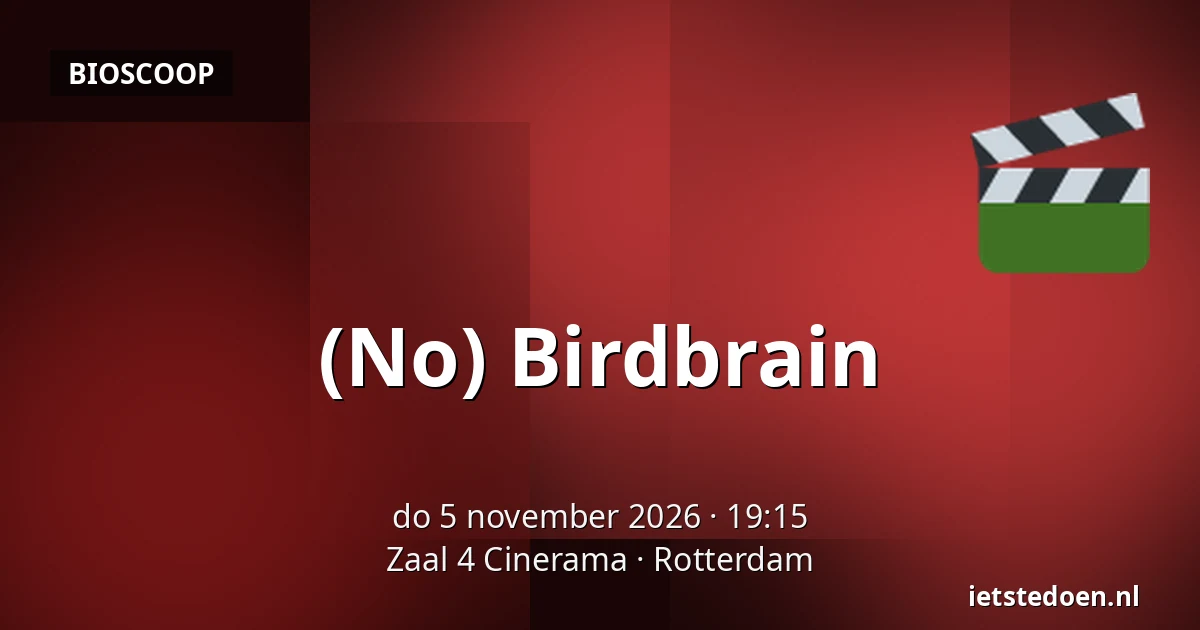 (No) Birdbrain — Zaal 4 Cinerama, Rotterdam