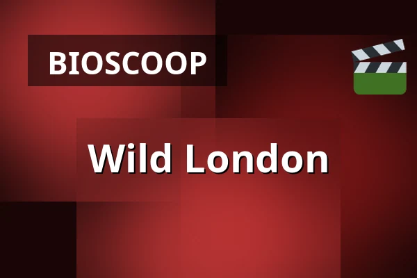 Wild London — Zaal 7 Cinerama, Rotterdam