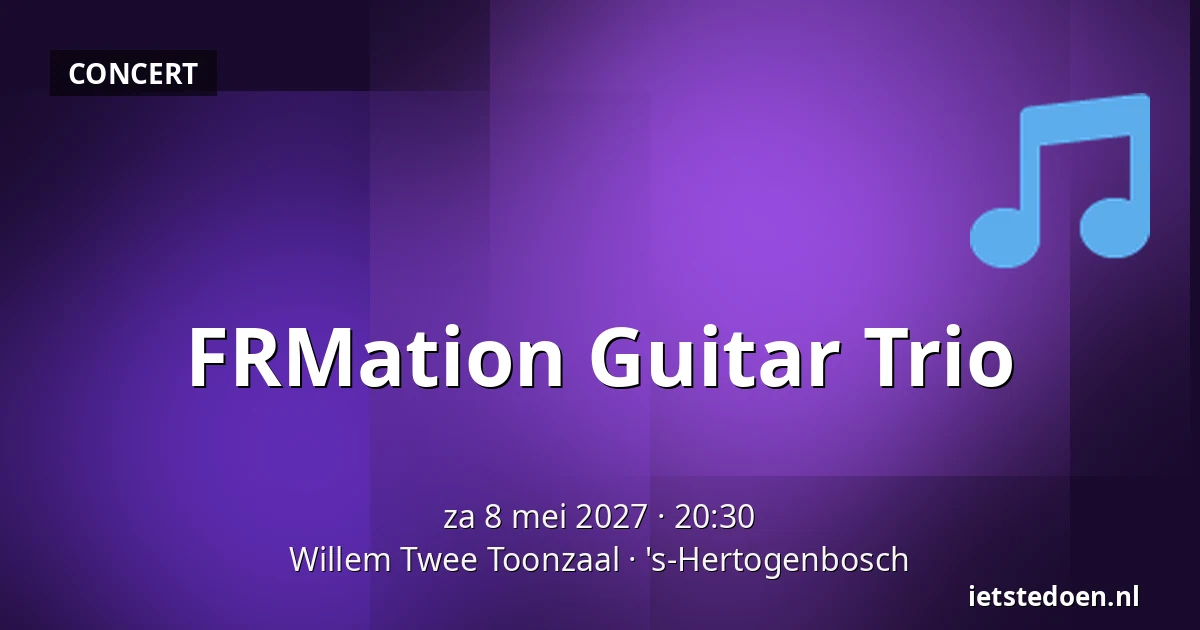 FRMation Guitar Trio — Willem Twee Toonzaal, 's-Hertogenbosch