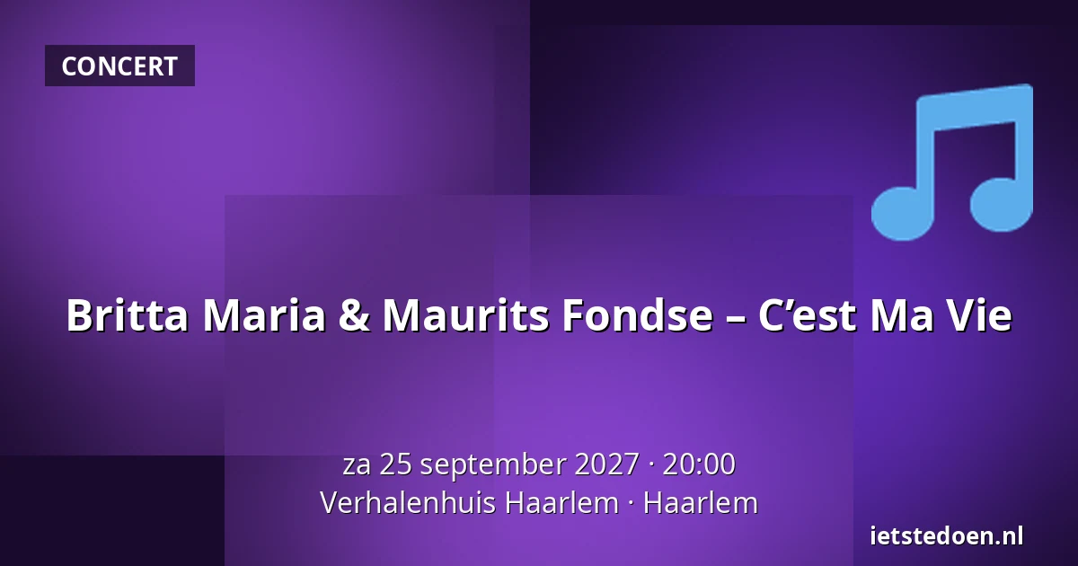 Britta Maria & Maurits Fondse - C’est Ma Vie — Verhalenhuis Haarlem, Haarlem