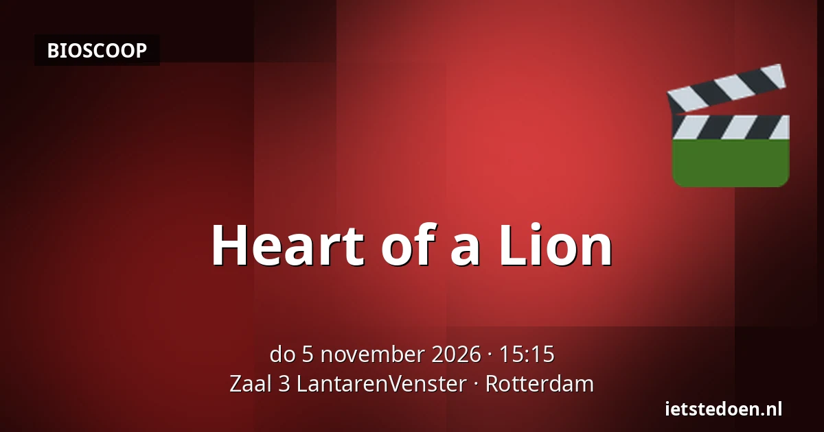 Heart of a Lion — Zaal 3 LantarenVenster, Rotterdam
