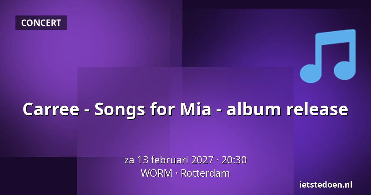Carree - Songs for Mia - album release — WORM, Rotterdam