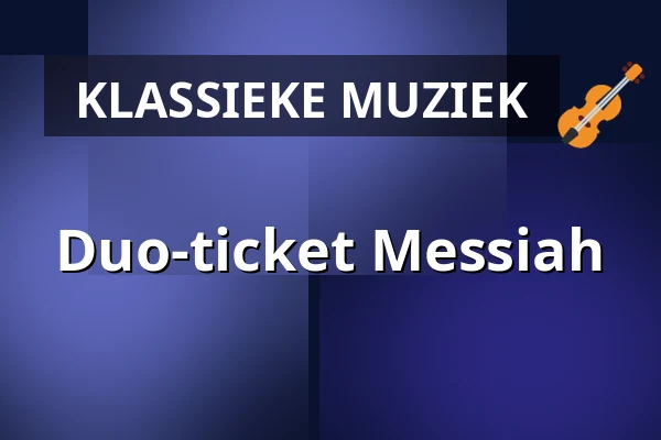 Duo-ticket Messiah — Zeeuwse Concertzaal, Middelburg