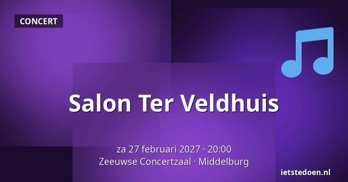 Salon Ter Veldhuis — Zeeuwse Concertzaal, Middelburg