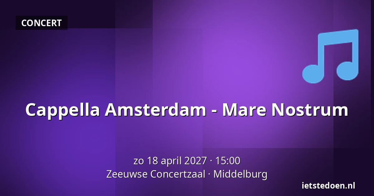 Cappella Amsterdam - Mare Nostrum — Zeeuwse Concertzaal, Middelburg