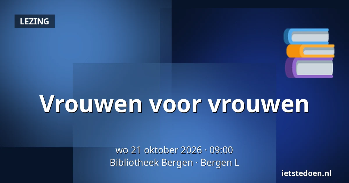 Vrouwen voor vrouwen — Bibliotheek Bergen, Bergen L
