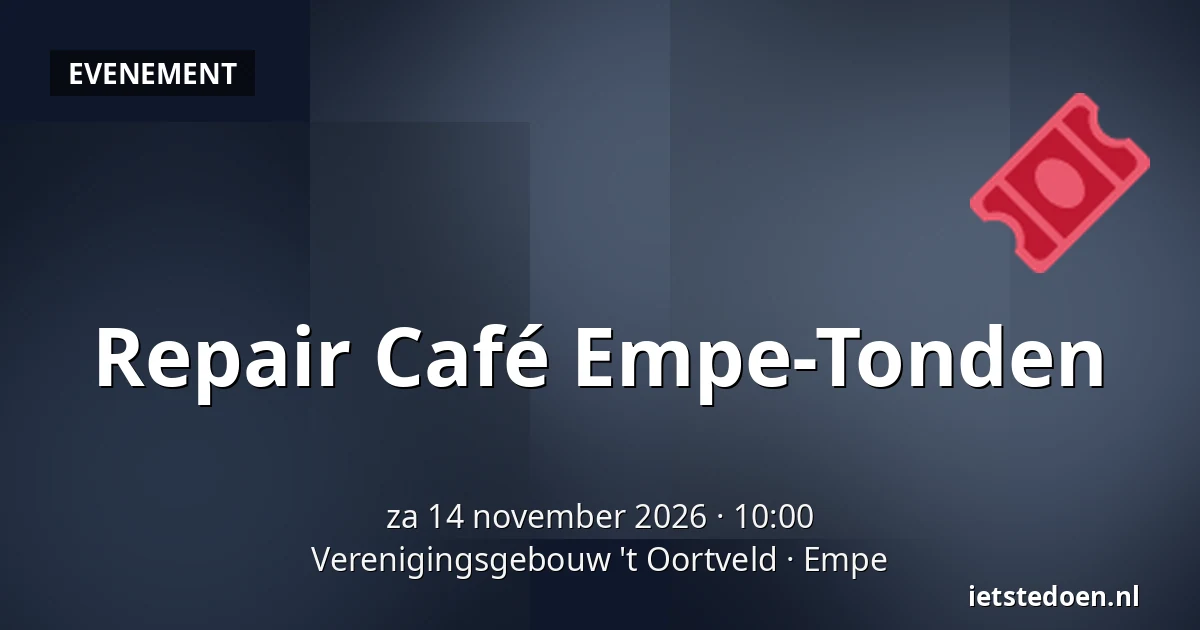 Repair Café Empe-Tonden — Verenigingsgebouw 't Oortveld, Empe