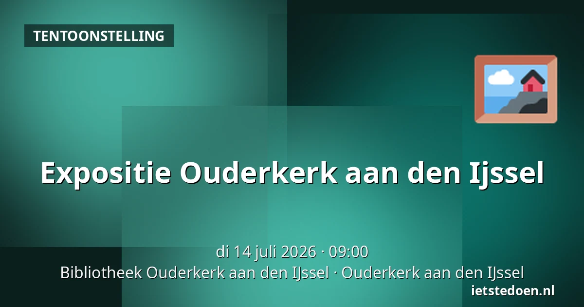 Expositie Ouderkerk aan den Ijssel — Bibliotheek Ouderkerk aan den IJssel, Ouderkerk aan den IJssel