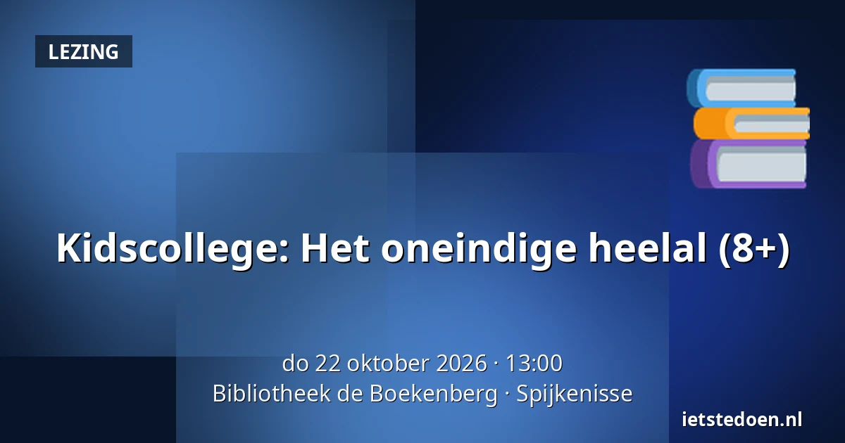 Kidscollege: Het oneindige heelal (8+) — Bibliotheek de Boekenberg, Spijkenisse