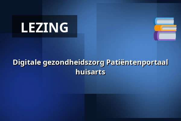 Digitale gezondheidszorg Patiëntenportaal huisarts — ZB Middelburg, Middelburg