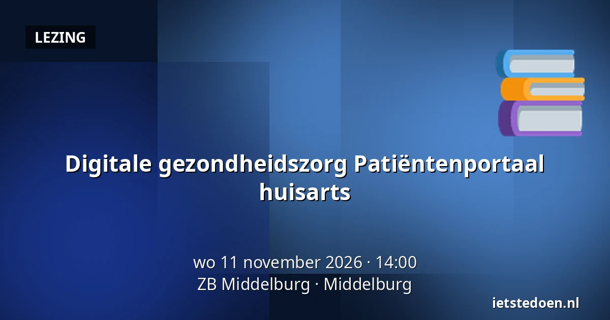 Digitale gezondheidszorg Patiëntenportaal huisarts — ZB Middelburg, Middelburg