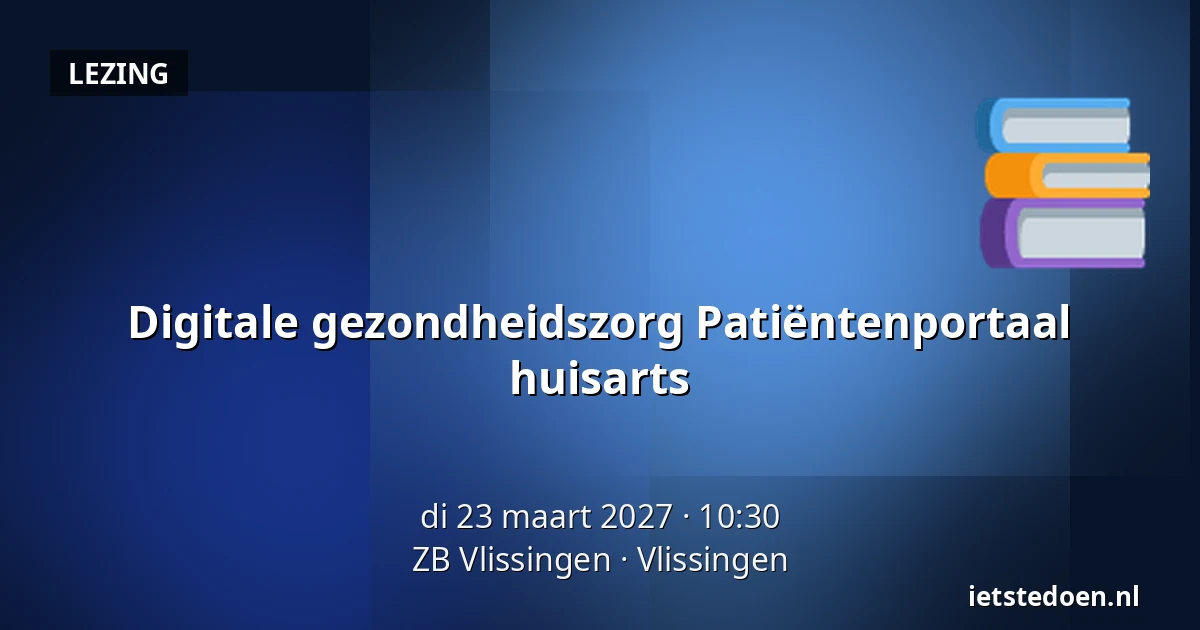 Digitale gezondheidszorg Patiëntenportaal huisarts — ZB Vlissingen, Vlissingen