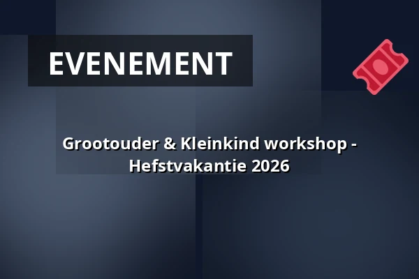 Grootouder & Kleinkind workshop - Hefstvakantie 2026 — Bibliotheek Nijkerk, Nijkerk